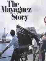 The Mayaguez Store written by the employees of Sea Land Corp recaps the events of the Myaguez Crew